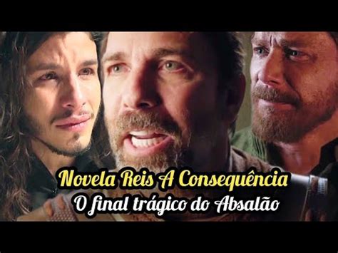 Novela Reis A Consequência saiba um pouco da história do Absalão o