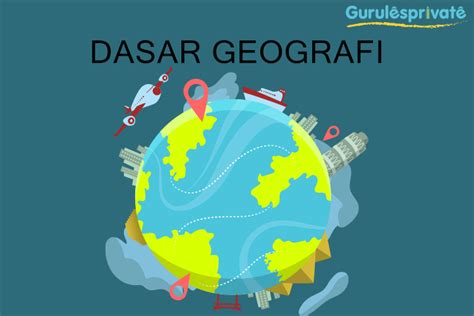 Dasar Geografi Pengertian Konsep Jenis Dan Contoh