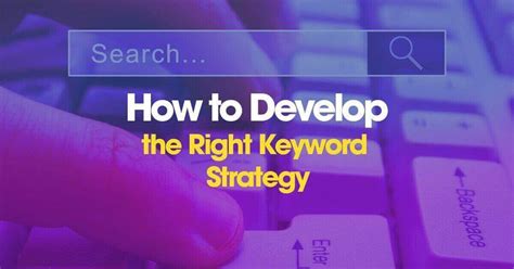 How To Develop The Right Keyword Strategy