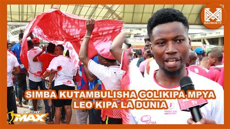 SIMBA KUTAMBULISHA GOLIKIPA MPYA LEO NI KIPA WA DUNIA WATU HAWATAAMINI