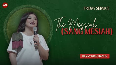 Friday Service Desember Wib The Messiah Sang Mesias