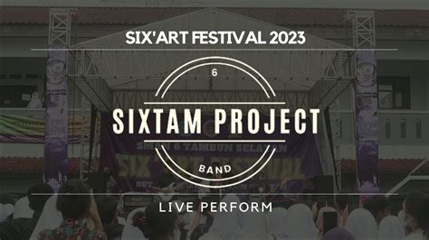 Sixtam Project Live Perform At Sixart Festival Sman Tambun