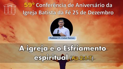 Culto de conferência A igreja e o esfriamento espiritual Ap 2 1 7