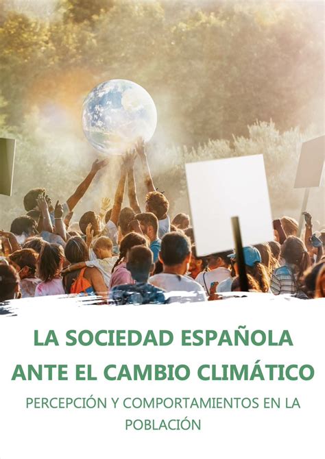 La sociedad española ante el cambio climático Percepción y