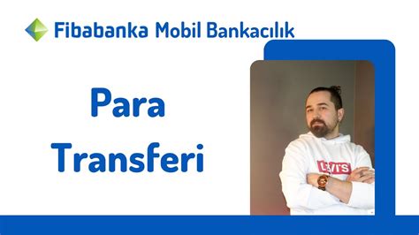 Fibabanka Mobil Bankacılık Para Transferi Nasıl Yapılır YouTube