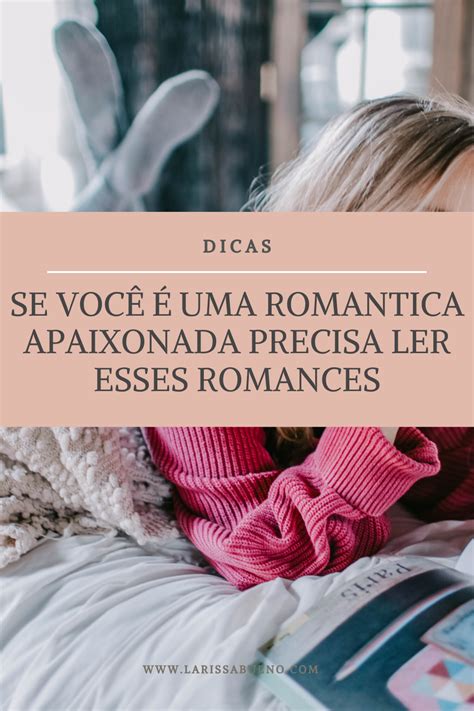 Dicas De Livros De Romances Para Ler Agora Mesmo Em Livros De