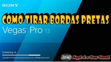 Como Tirar Bordas Pretas Sony Vegas Youtube