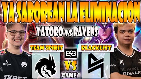 Team Spirit Vs Blacklist Bo Game Yatoro Collapse Vs Raven Karl