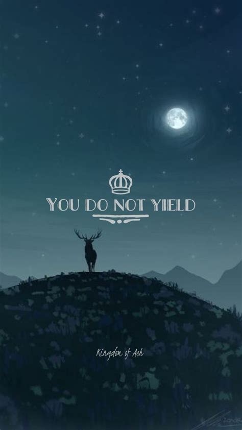 ToG KoA You Do Not Yield Wallpaper Throne Of Glass Quotes Throne Of