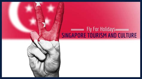 Singapore Tourism and Culture - Lifestyle and Culture of Singapore People