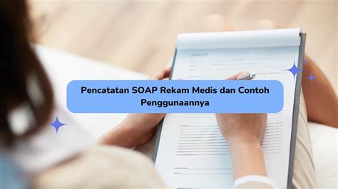 Pencatatan Soap Rekam Medis Dan Contoh Penggunaannya Eclinic