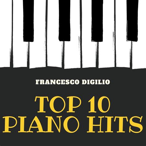 Альбом Top 10 Piano Hits Francesco Digilio в Apple Music