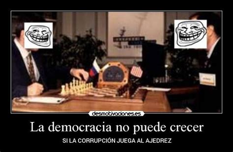 La Democracia No Puede Crecer Desmotivaciones