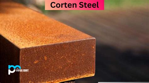 What Is Corten Steel Properties Uses And Composition