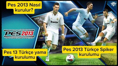 Pes 2013 Kurulumu Türkçe Spiker Türkçe yama Nasıl Kurulur 2024