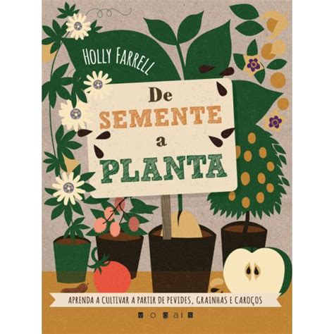 De Semente A Planta Aprenda A Cultivar A Partir De Pevides Grainhas E