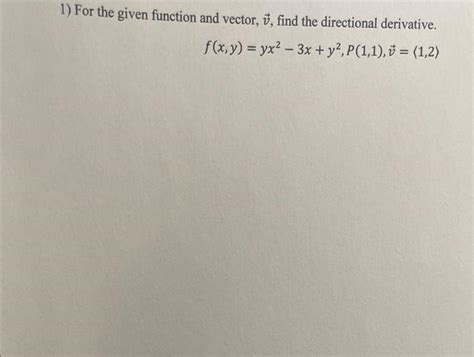 Solved F X Y Yx2−3x Y2 P 1 1 V 1 2 1 For The Given