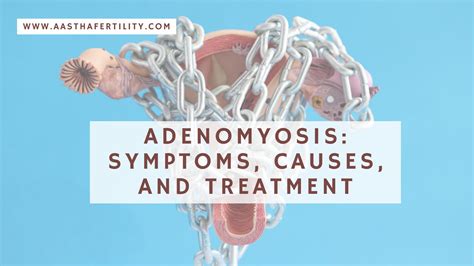 Adenomyosis Symptoms Causes And Treatment