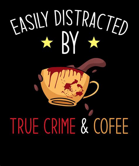 True Crime And Coffee Say Digital Art By Manuel Schmucker Fine Art America