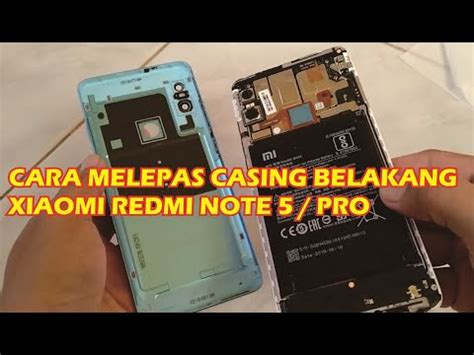 CARA BUKA CASING BELAKANG XIAMI REDMI NOTE 5 PRO YouTube