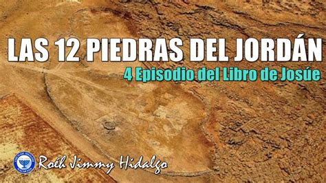 Las Doce Piedras del Jordán 4 Episodio Libro de Josué YouTube