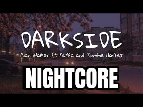 Darkside Nightcore Alan Walker Feat Au Ra And Tomine Harket