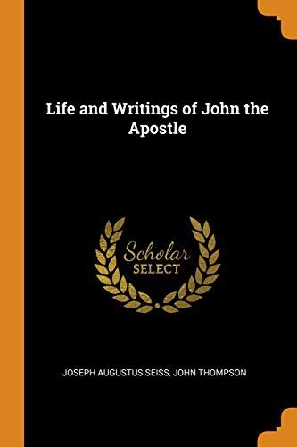 Life and Writings of John the Apostle: 9780343892142 - AbeBooks