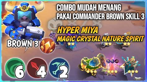 Combo Mudah Menang Pakai Commander Brown Skill Hyper Miya Nature