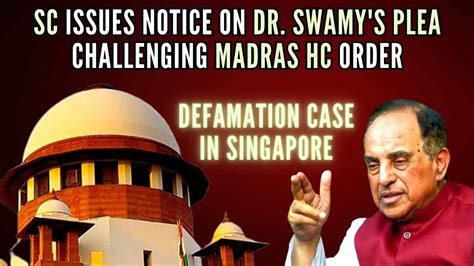 Defamation Suit In Singapore Sc Issues Notice On Subramanian Swamys Plea