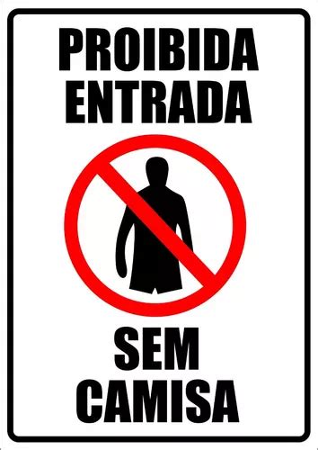 Placa Proibida Entrada Sem Camisa 20 X 30 Dupla Face MercadoLivre