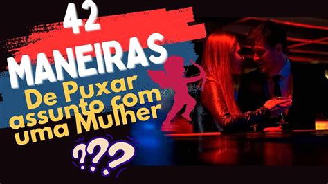 42 Maneiras De Puxar Assunto Uma Mulher YouTube