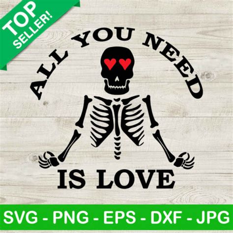 All You Need Is Love Skeleton Svg Valentine Day Svg Skeleton Love Svg