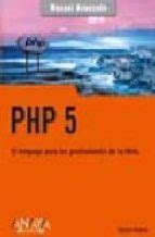 PHP 5 EL LENGUAJE PARA LOS PROFESIONALES DE LA WEB MANUAL AVANZ ADO