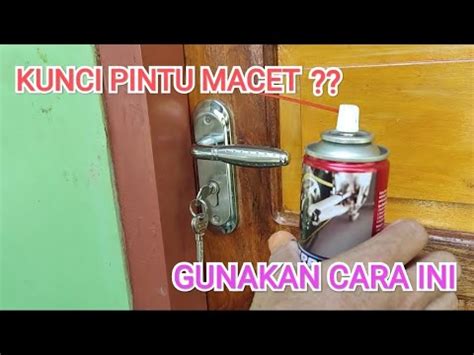 Cara Memperbaiki Kunci Pintu Yang Macet Youtube