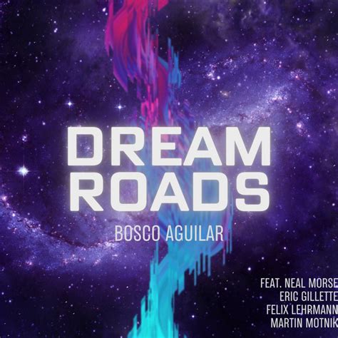 Dream Roads Single De Bosco Aguilar Spotify