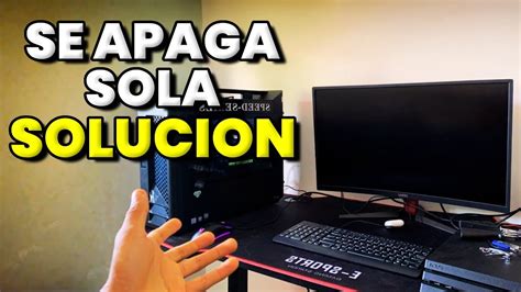 Porque Mi Pc Se Apaga Sola Solucion Definitiva Windows Youtube