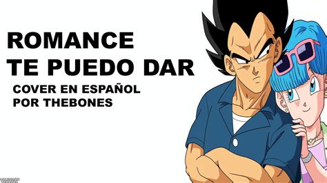 Dragon Ball Romance Te Puedo Dar Cover En Español Latino Youtube