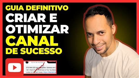 Como Criar E Otimizar Um Canal De Sucesso No YouTube Guia Definitivo