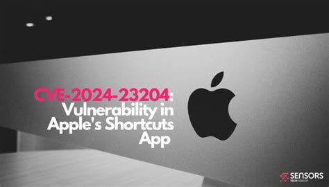 Cve 2024 23204 Vulnerability In Apples Shortcuts App