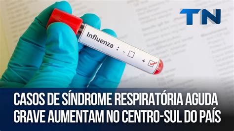 Casos de síndrome respiratória aguda grave aumentam no centro sul do