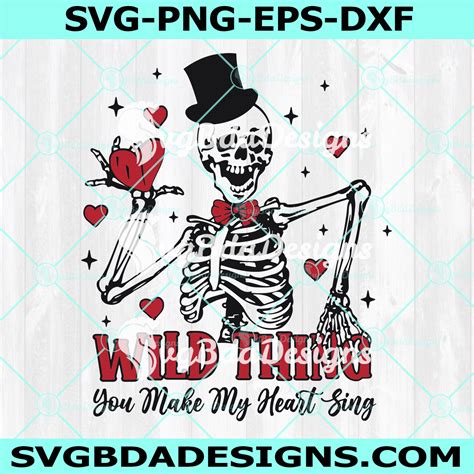 Wild Thing You Make My Heart Sing Svg Valentines Skeleton Svg