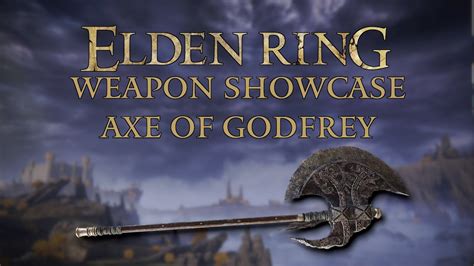 Elden Ring Weapon Showcase Axe Of Godfrey Youtube