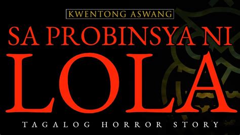 Sa Probinsya Ni Lola Kwentong Aswang Tagalog Horror Story Youtube