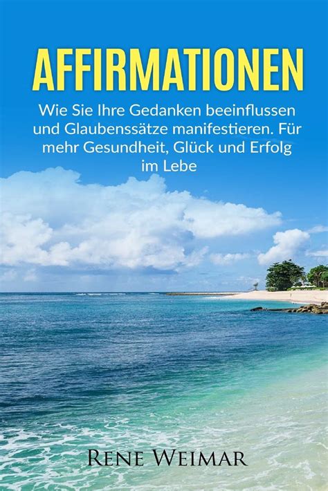 Affirmationen Wie Sie Ihre Gedanken Beeinflussen Und Glaubenss Tze