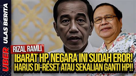 Live Rizal Ramli Ibarat Hp Negara Ini Sudah Eror Harus Di Reset