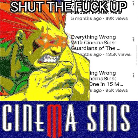 Shut The Fuck Up CinemaSins Shut The Fuck Up Liberal Know Your Meme