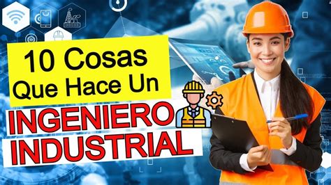 10 Cosas Que Hace Un Ingeniero Industrial Funciones Del Ingeniero