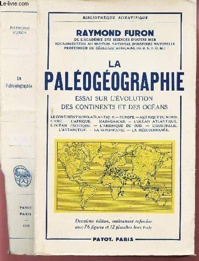 LA PALEOGEOGRAPHIE ESSAI SUR L EVOLUTION DES CONTINENTS ET DES OCEANS