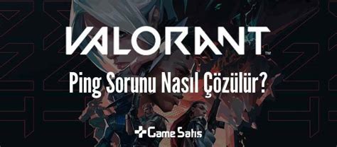 Valorant Ping Sorunu Nas L Z L R Gamesat