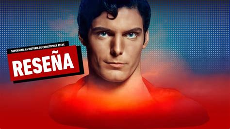 Super Man la historia de Christopher Reeve Reseña